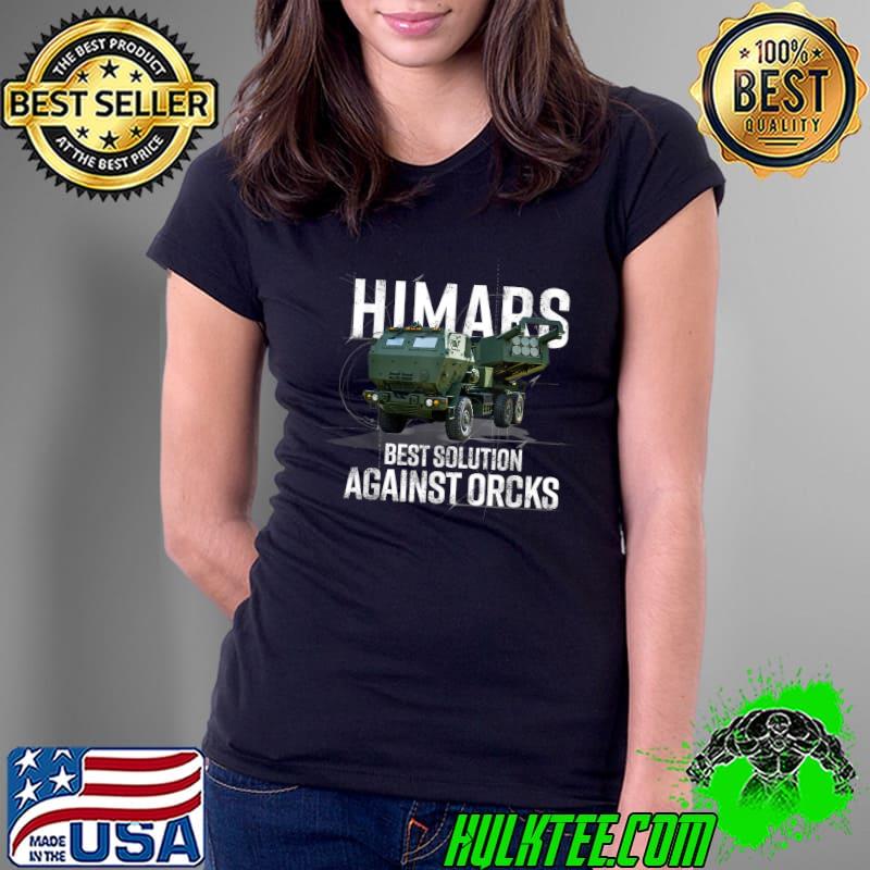 Himars Best Solution Against Orcks Army Ukarine USA T-Shirt Ladies Tee Himars Best Solution Against Orcks Army Ukarine USA T-Shirt Ladies Tee