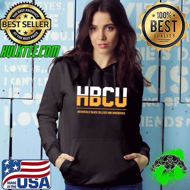 Historically Black College University Student Hbcu Alumni T-Shirt Hoodie Historically Black College University Student Hbcu Alumni T-Shirt Hoodie