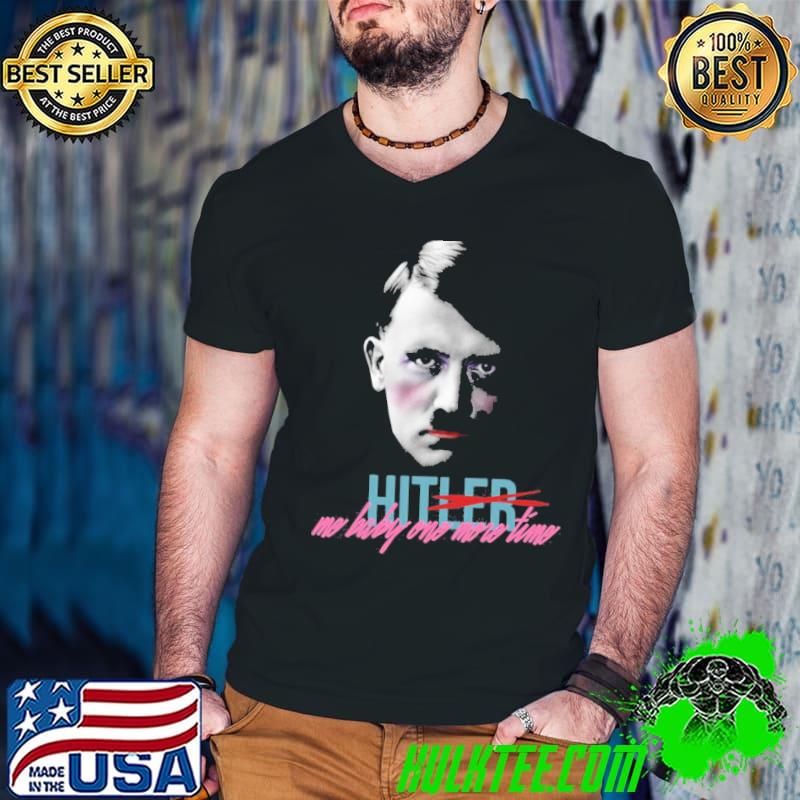 Hitler hit me baby one more time classic shirt Hitler hit me baby one more time classic shirt