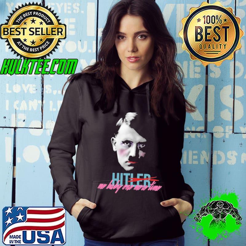 Hitler hit me baby one more time classic s Hoodie Hitler hit me baby one more time classic s Hoodie