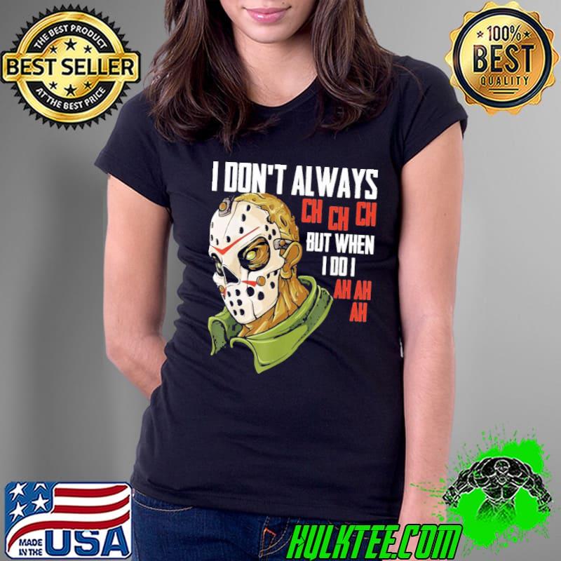 Horror movie I don't always ch ch ch lazy halloween costume horror movie michael myers s Ladies Tee Horror movie I don't always ch ch ch lazy halloween costume horror movie michael myers s Ladies Tee