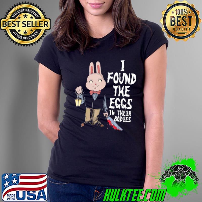Horror movie I found the eggs in their bodies scary easter bunny costume s Ladies Tee Horror movie I found the eggs in their bodies scary easter bunny costume s Ladies Tee