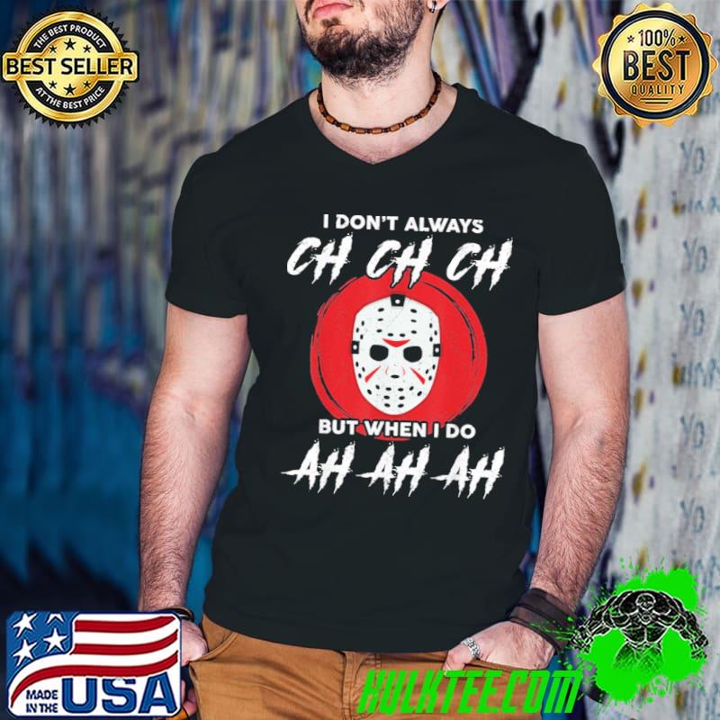 Horror Movie Shirt Horror Movie I Dont Always Ch Ch Ch Lazy Halloween Costume Michael Myers