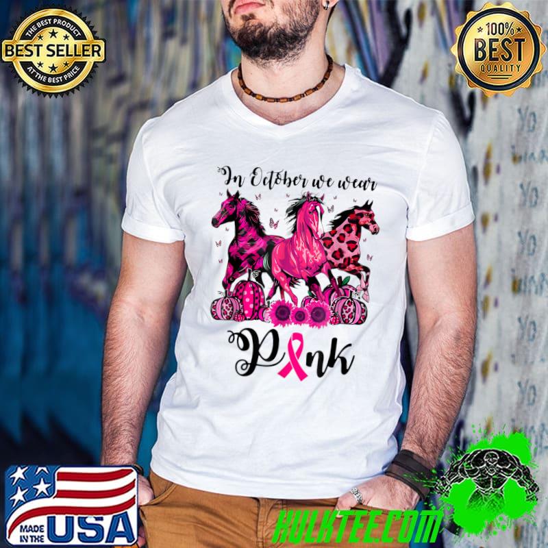 Horse In October We Wear Pink Breast Cancer Horses Pumpkin Sunflower Leopard Ribbon T-Shirt
