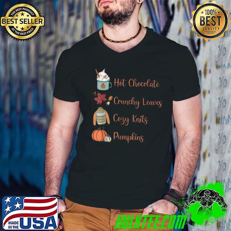 Hot Chocolate Crunchy Leaves Cozy Knits Pumpkins Fall Autumn T-Shirt