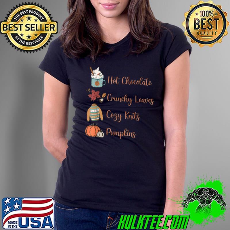 Hot Chocolate Crunchy Leaves Cozy Knits Pumpkins Fall Autumn T-Shirt Ladies Tee Hot Chocolate Crunchy Leaves Cozy Knits Pumpkins Fall Autumn T-Shirt Ladies Tee