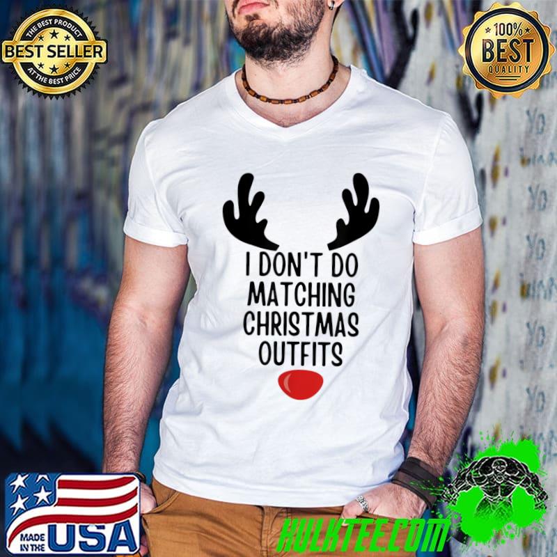 I Don't Do Matching Christmas Outifts Xmas Reindeer Pajamas T-Shirt