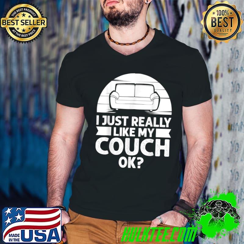 I Just Really Like My Couch Sofa Potato Living Room T-Shirt