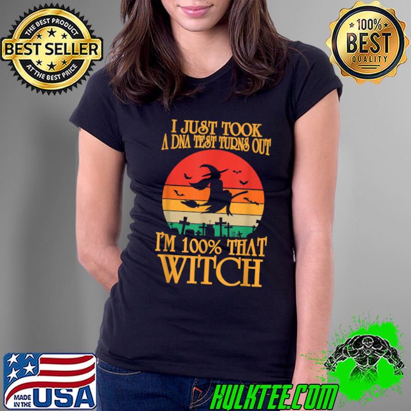 I Just Took A Dna Test I'm 100 Percent That Witch Halloween Vintage Sunset T-Shirt Ladies Tee I Just Took A Dna Test I'm 100 Percent That Witch Halloween Vintage Sunset T-Shirt Ladies Tee