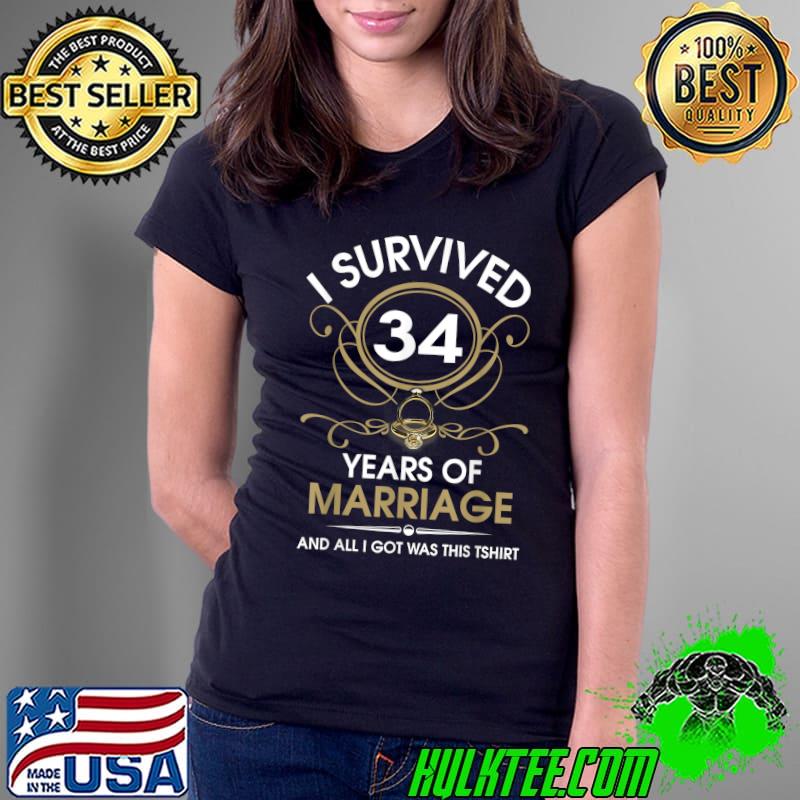 I Survived 34 Years Of Marriage 34th Wedding Anniversary T-Shirt Ladies Tee I Survived 34 Years Of Marriage 34th Wedding Anniversary T-Shirt Ladies Tee