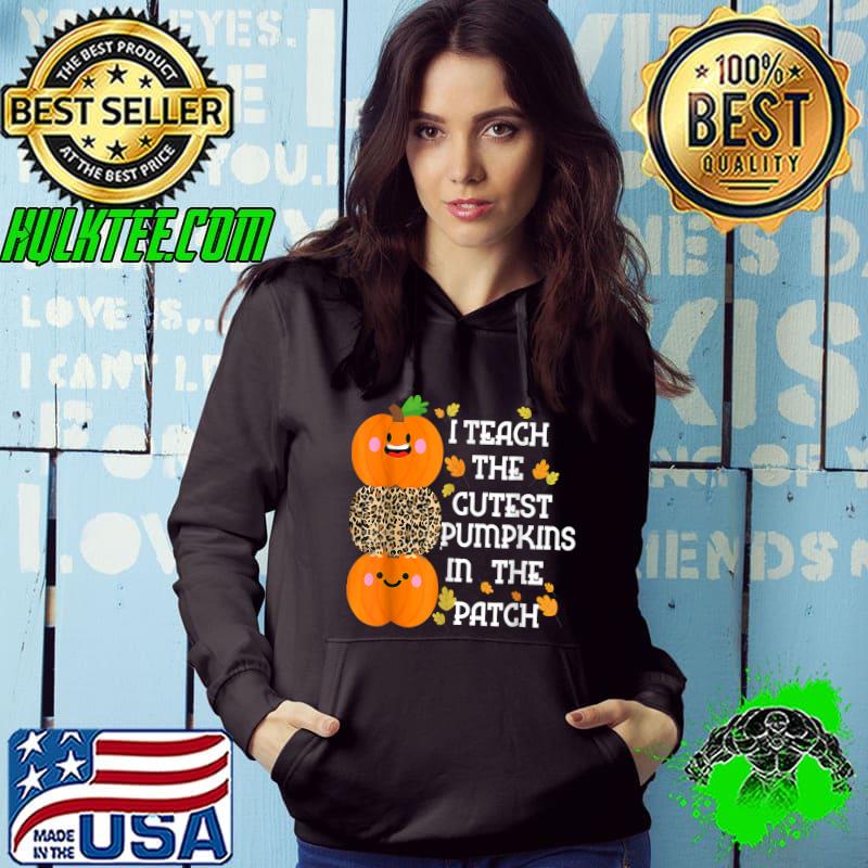 I Teach The Cutest Pumpkins In The Patch Leopard For Teacher Halloween T-Shirt Hoodie I Teach The Cutest Pumpkins In The Patch Leopard For Teacher Halloween T-Shirt Hoodie