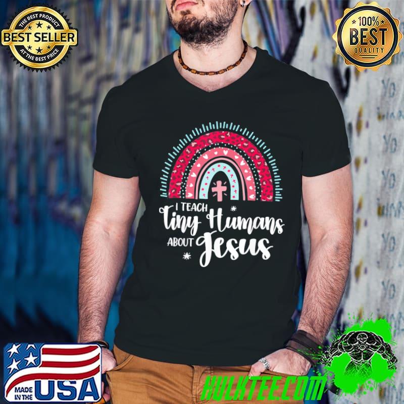 I teach tiny humans about Jesus teacher appreciation bible shirt