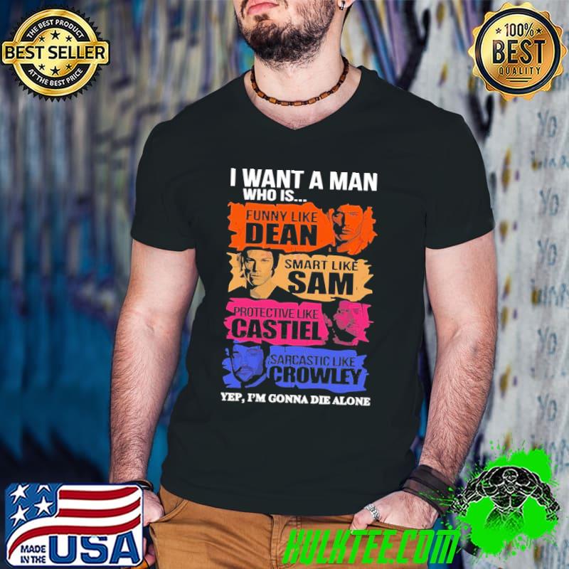 I want a man who is funny like dean smart like sam supernatural shirt