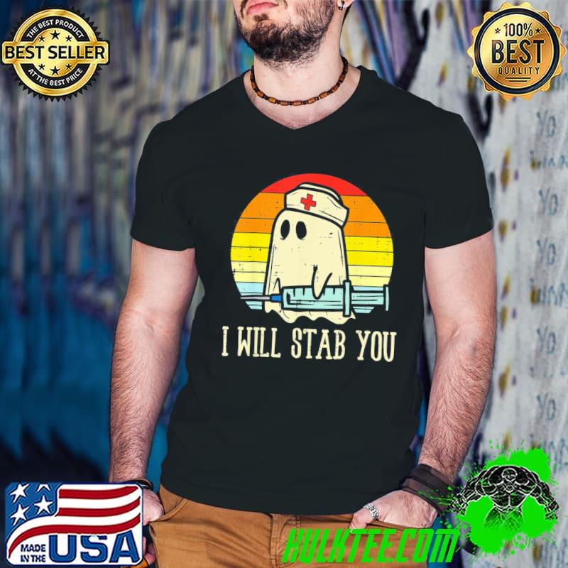 I will stab you ghost nurse retro halloween for nurses classic shirt I will stab you ghost nurse retro halloween for nurses classic shirt