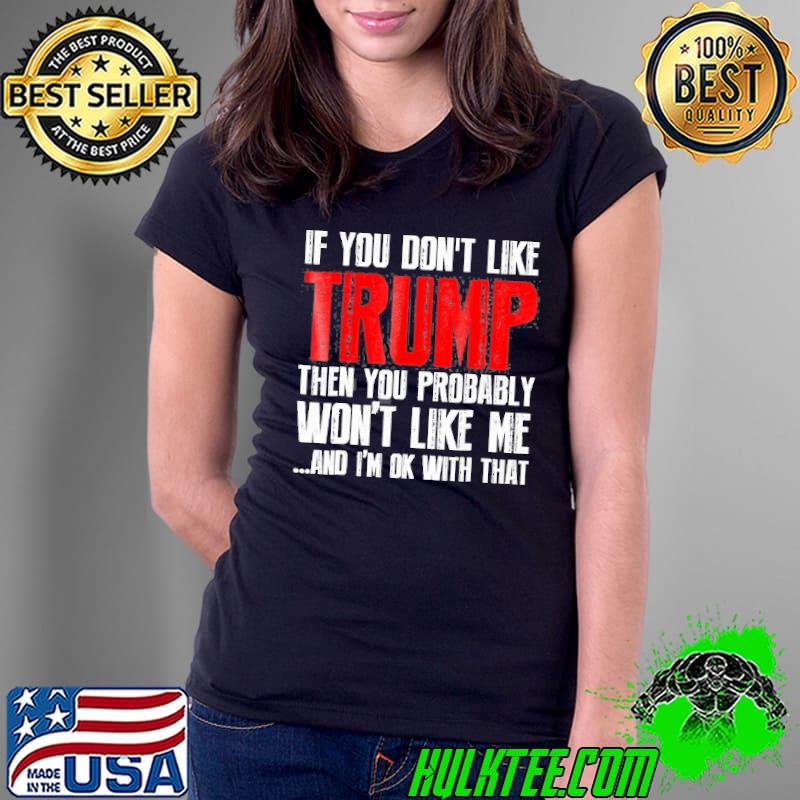 If you don't like Trump antI Biden Trump hater s Ladies Tee If you don't like Trump antI Biden Trump hater s Ladies Tee