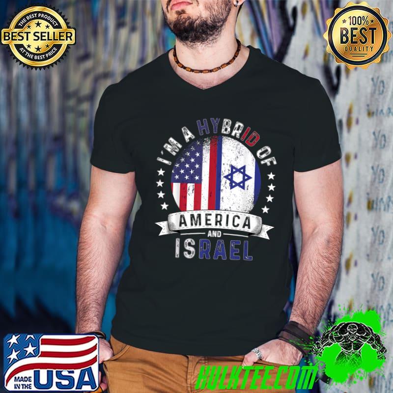 I'm A Hybrid Of America And Patriot Israel Flag American Israeli Grown T-Shirt