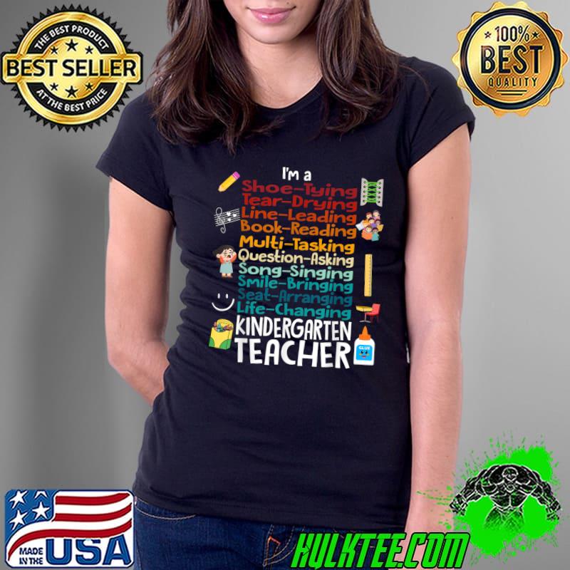 I'm A Shoe Tying Tear Drying Line Leading Kindergarten Teacher Back To School T-Shirt Ladies Tee I'm A Shoe Tying Tear Drying Line Leading Kindergarten Teacher Back To School T-Shirt Ladies Tee