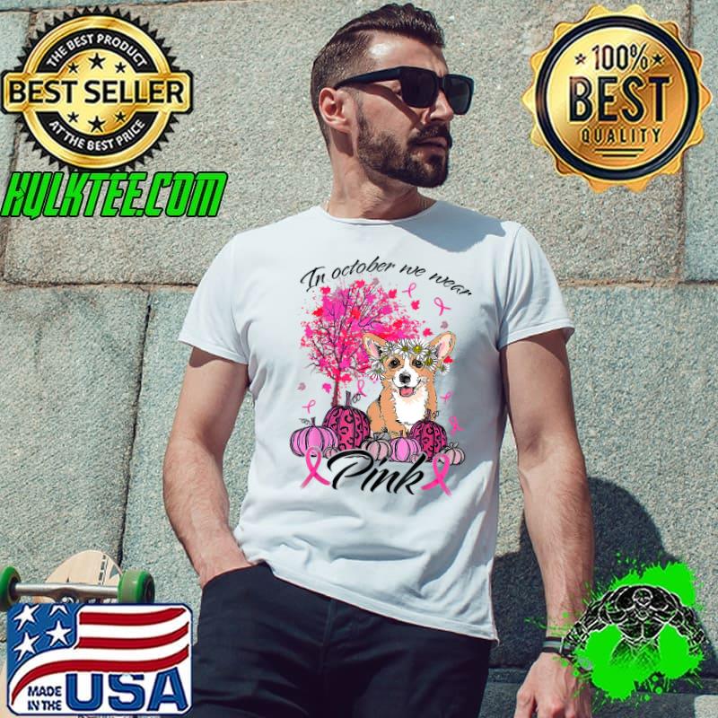 In October We Wear Pink Corgi Pumpkin Leopard Breast Cancer Awareness T-Shirt Unisex In October We Wear Pink Corgi Pumpkin Leopard Breast Cancer Awareness T-Shirt Unisex