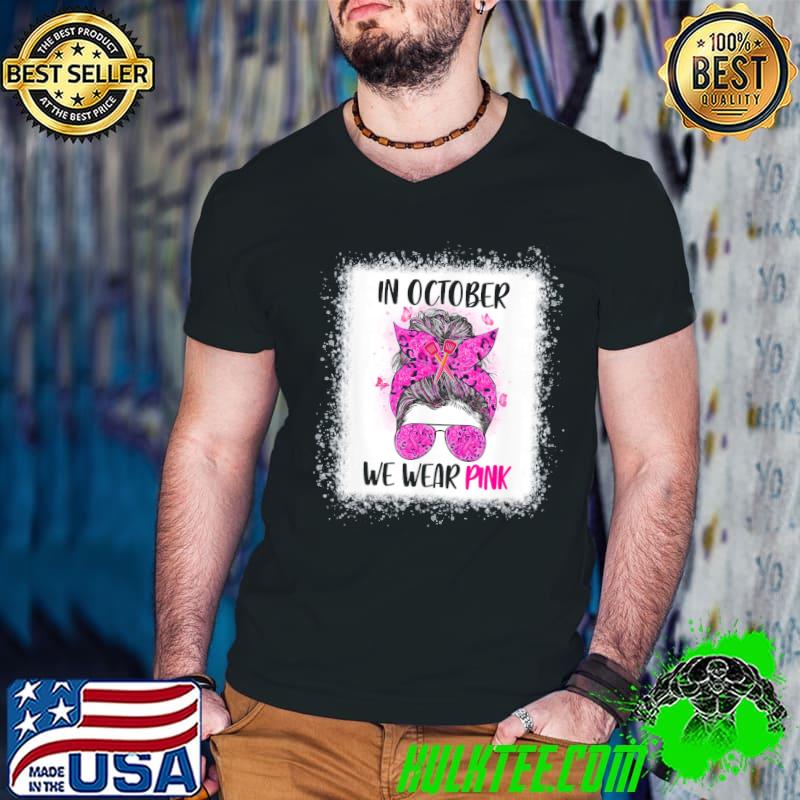 In october we wear pink messy bun lunch lady breast cancer classic shirt