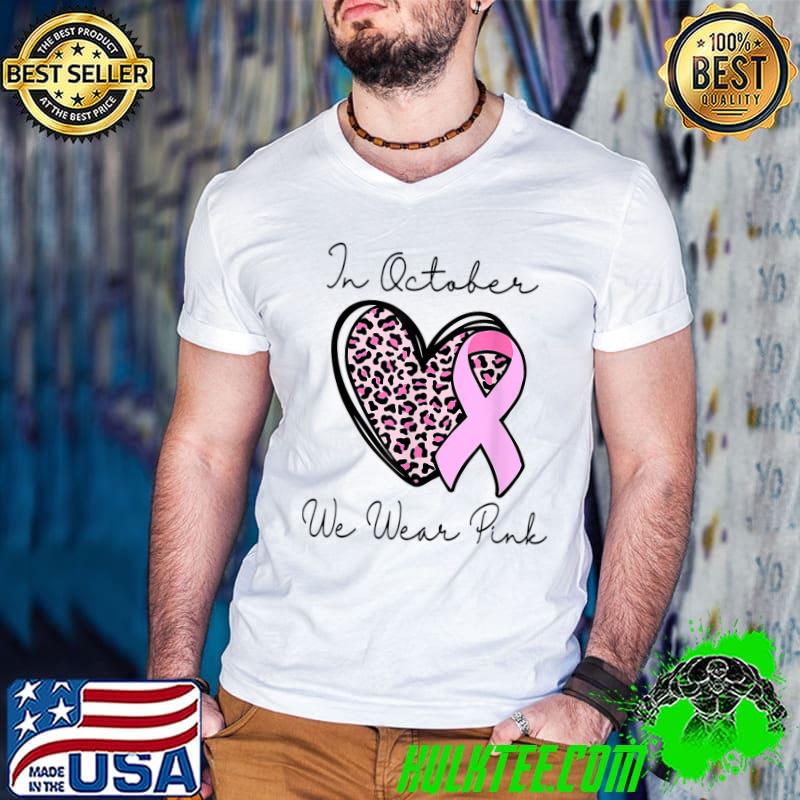 In October We Wear Pink Ribbon Leopard Heart Breast Cancer T-Shirt