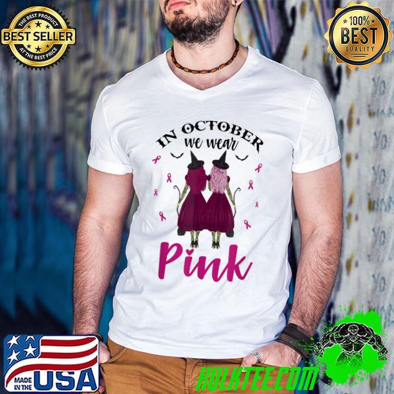 In october we wear pink witches breast cancer awareness classic shirt In october we wear pink witches breast cancer awareness classic shirt