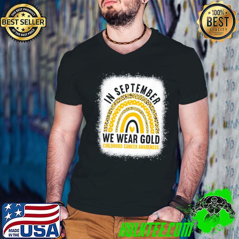 In september we wear gold childhood cancer awareness rainbow classic shirt