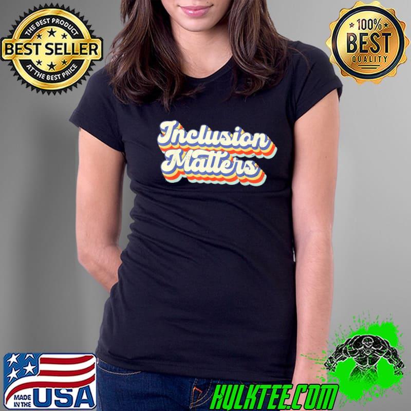 Inclusion matters special education sped teacher vintage s Ladies Tee Inclusion matters special education sped teacher vintage s Ladies Tee