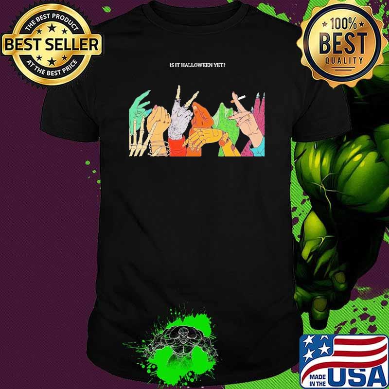 IS It Halloween Yet Shirt