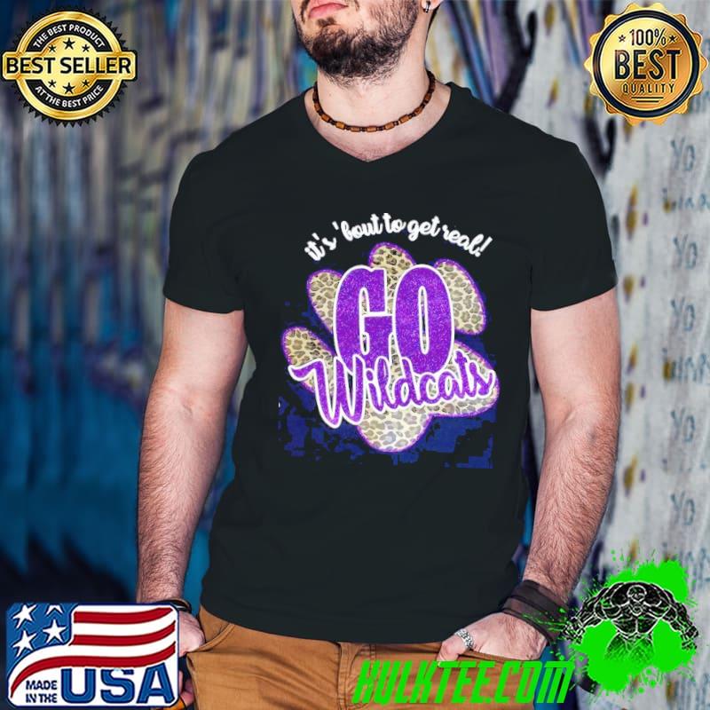 It's 'Bout To Get Real Go Wildcats Shirt It's 'Bout To Get Real Go Wildcats Shirt