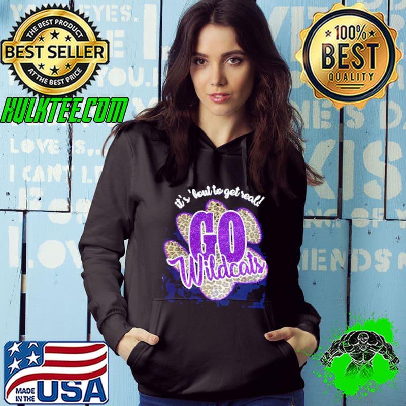 It's 'Bout To Get Real Go Wildcats Shirt Hoodie It's 'Bout To Get Real Go Wildcats Shirt Hoodie