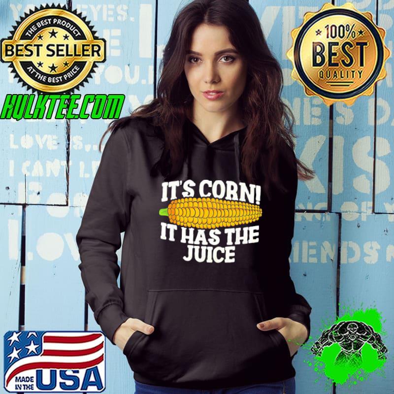 It's corn it has the juice meme funny cute kid corn song classic s Hoodie It's corn it has the juice meme funny cute kid corn song classic s Hoodie