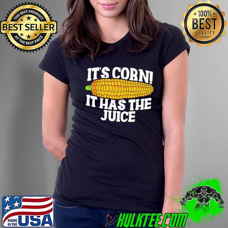 It's corn it has the juice meme funny cute kid corn song classic s Ladies Tee It's corn it has the juice meme funny cute kid corn song classic s Ladies Tee