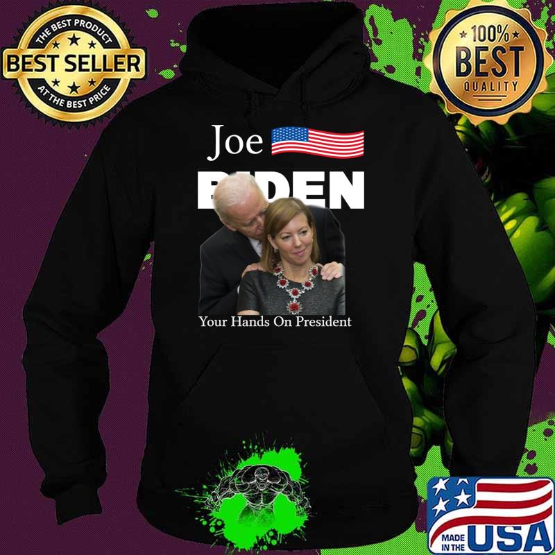 Joe Biden, Your Hands On Presidents, Biden For President Shirt,Biden 2020 T-Shirt Hoodie Joe Biden, Your Hands On Presidents, Biden For President Shirt,Biden 2020 T-Shirt Hoodie