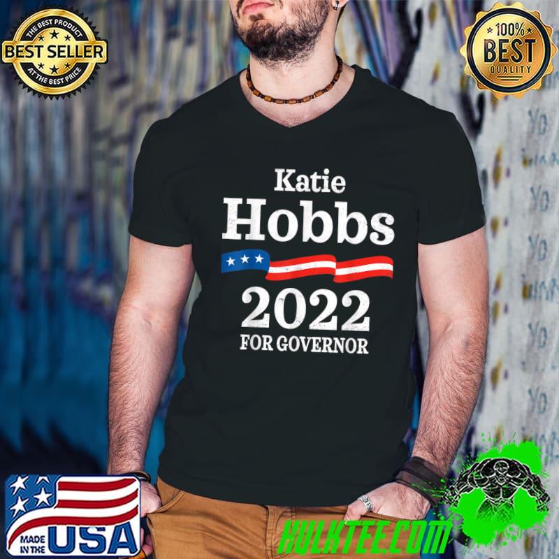 Katie Hobbs Arizona Governor Election 2022 Democrats AZ T-Shirt