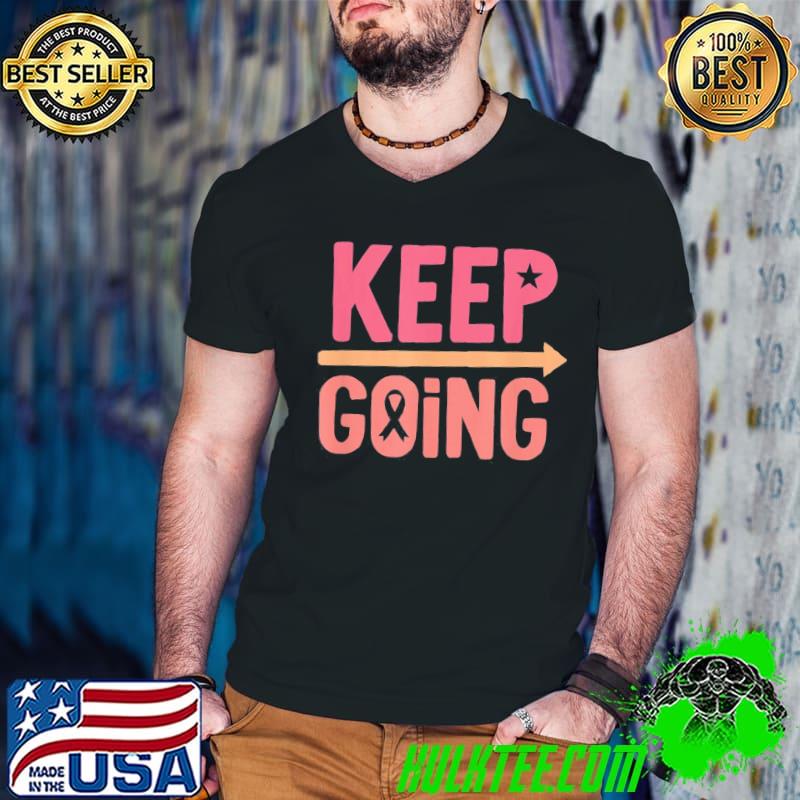 Keep going cancer journey classic shirt
