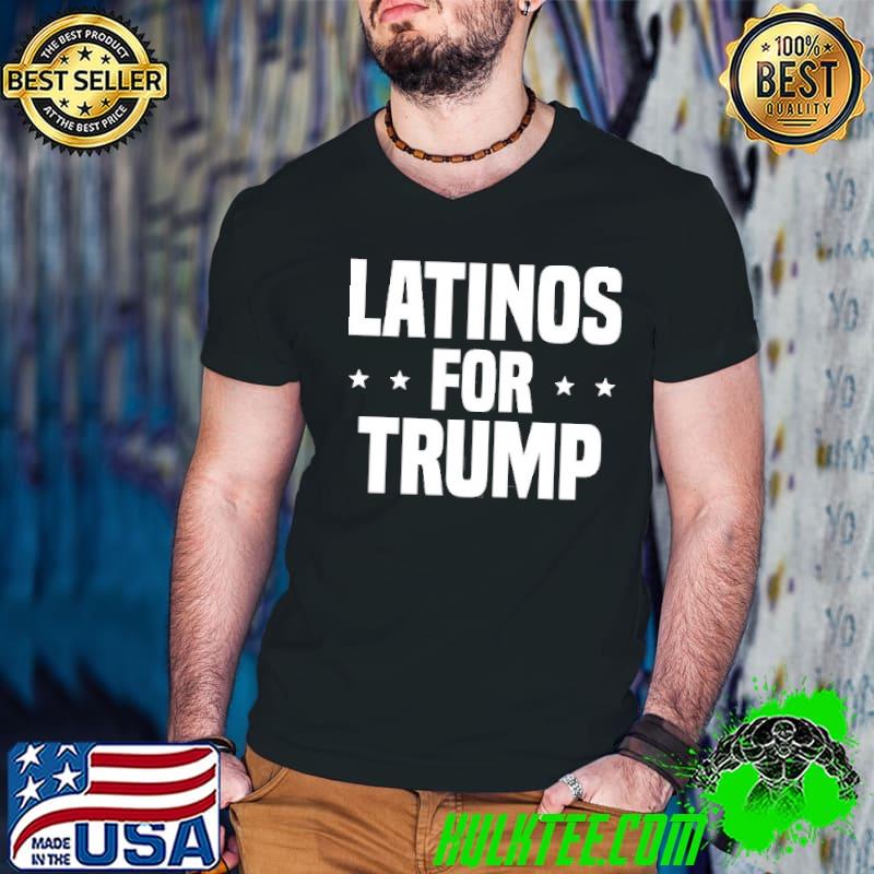 Latinos for Trump pro Trump shirt