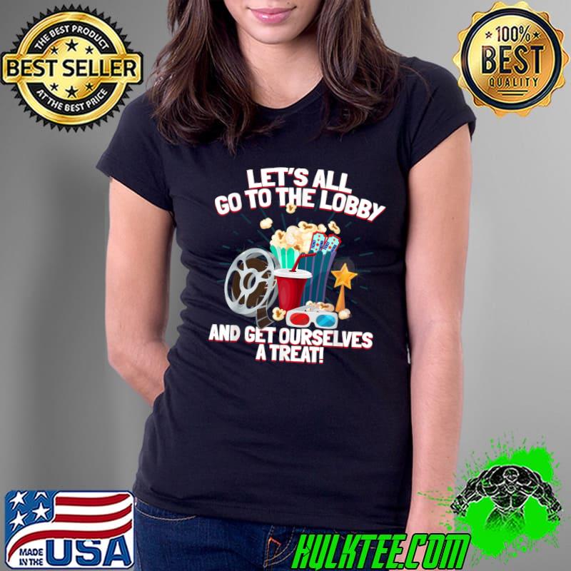 Let's All Go To The Lobby To Get Ourselves A Treat Go Movie T-Shirt Ladies Tee Let's All Go To The Lobby To Get Ourselves A Treat Go Movie T-Shirt Ladies Tee