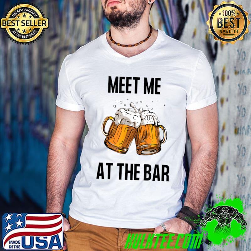 Meet Me At The Bar Beers T-Shirt