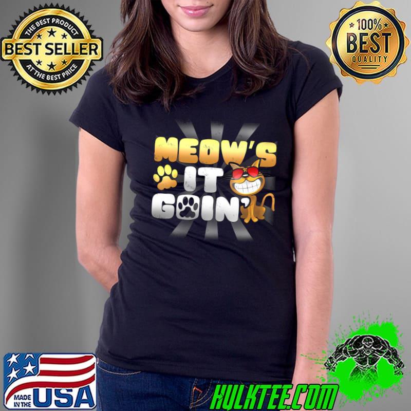 Meow's It Going Cat Pun Grinning Kitten Lover T-Shirt Ladies Tee Meow's It Going Cat Pun Grinning Kitten Lover T-Shirt Ladies Tee