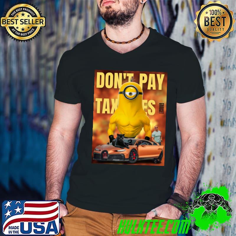 Minions - Don't Pay Taxes T-shirt