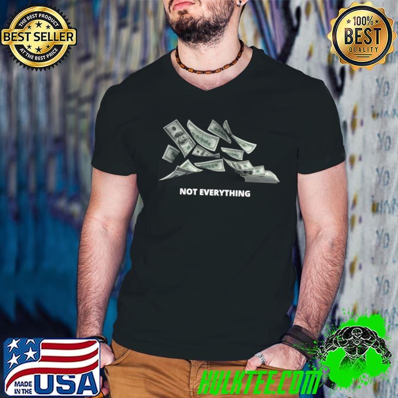 Money not everything Classic T-Shirt