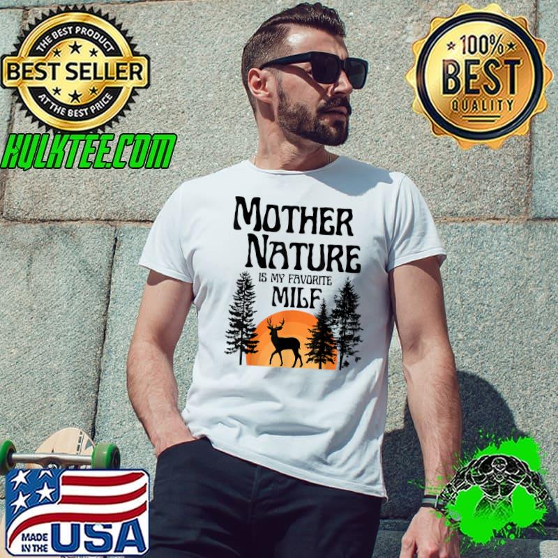 Mother Nature Is My Favorite Milf Reindeer Sunset Forest T-Shirt Unisex Mother Nature Is My Favorite Milf Reindeer Sunset Forest T-Shirt Unisex