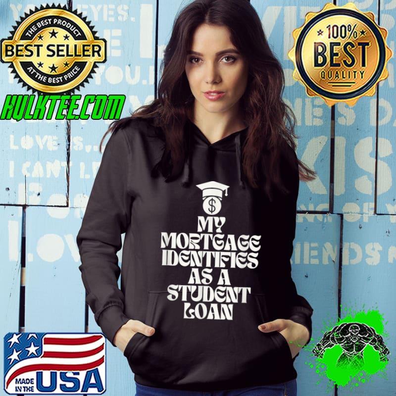 My Mortgage Identifies As Student Loan Coin T-Shirt Hoodie My Mortgage Identifies As Student Loan Coin T-Shirt Hoodie
