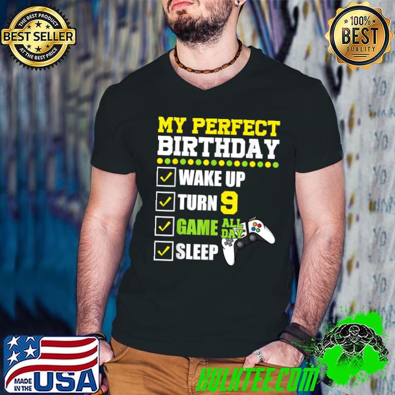My Perfect Birthday Wake Up Turn 9 Game All Day Sleep 9th Birthday Controller Game T-Shirt