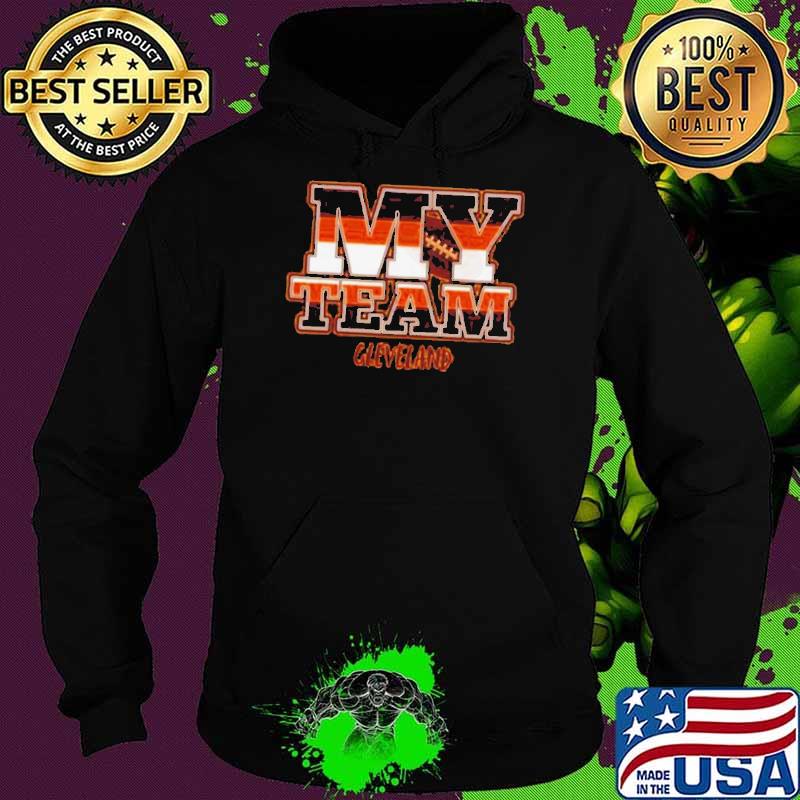 My Team Cleveland Browns Football Shirt Hoodie My Team Cleveland Browns Football Shirt Hoodie