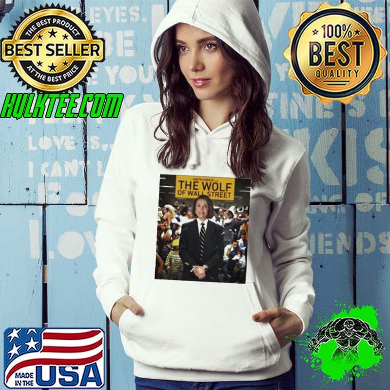 Nancy Pelosi Wolf of wall street s Hoodie Nancy Pelosi Wolf of wall street s Hoodie