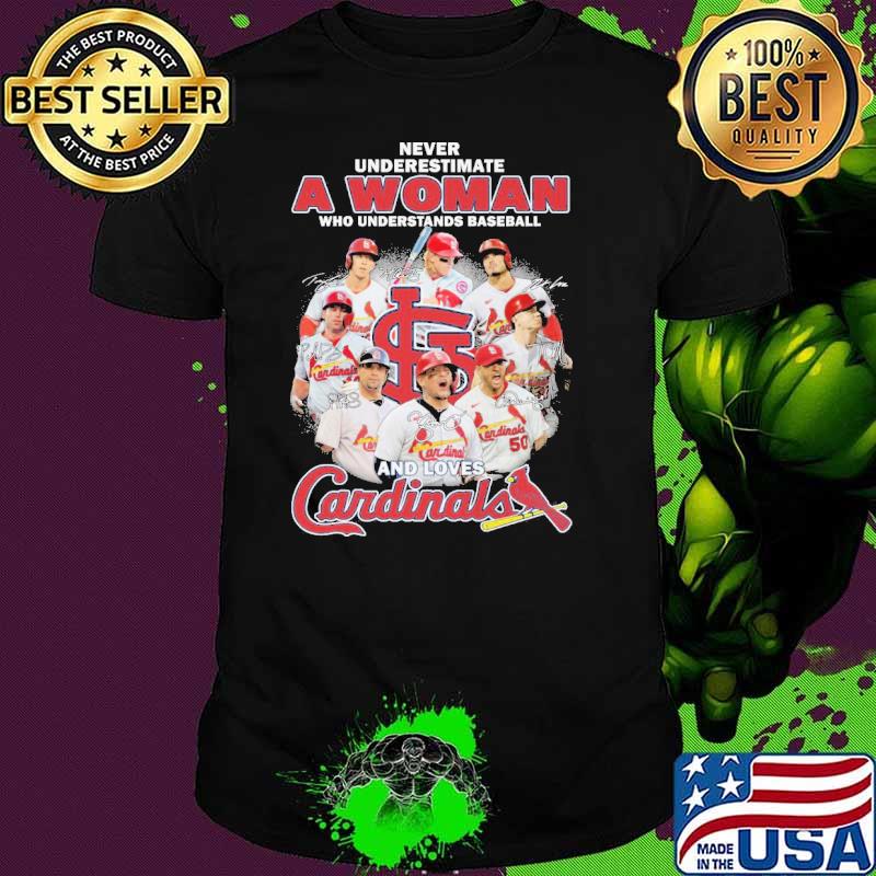 Never underestimate a woman who understand baseball loves Cardinals shirt