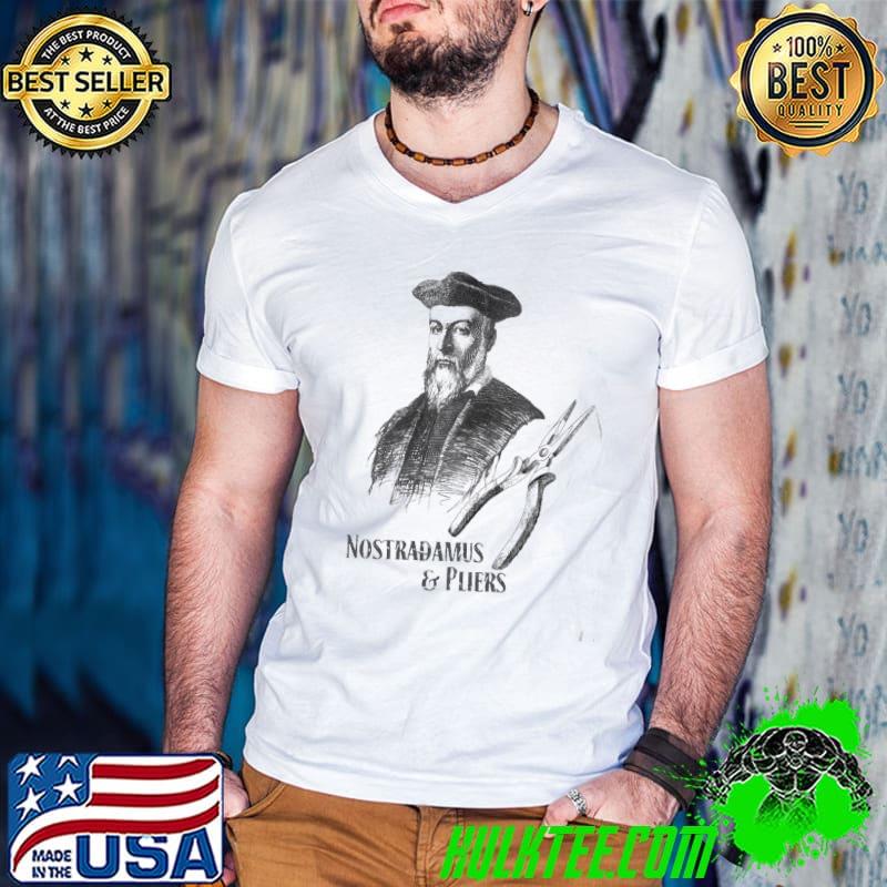 Nostradamus and pliers classic shirt
