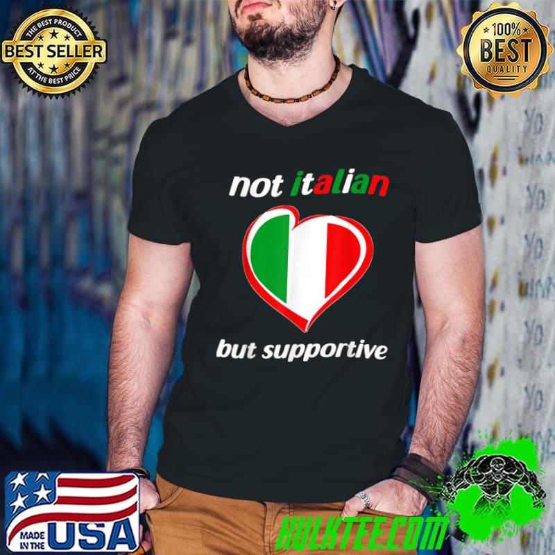 Not Italian But Supportive Heart Flag T-Shirt