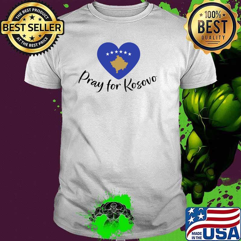 PRAY FOR KOSOVO,WE SUPPORT KOSOVO STRONG KOSOVO Classic T-Shirt
